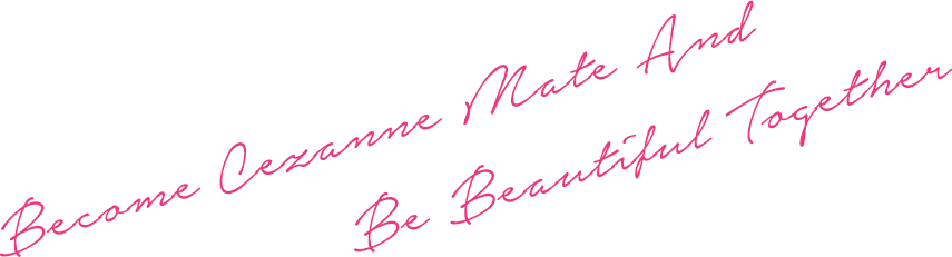 Become Cezanne Mate And Be Beautiful Together